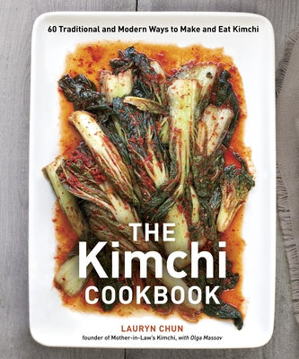 Kimchi Cookbook: 60 Traditional and Modern Ways to Make and Eat Kimchi, The For Discount