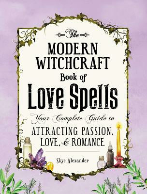 Modern Witchcraft Book of Love Spells: Your Complete Guide to Attracting Passion, Love, and Romance, The Sale