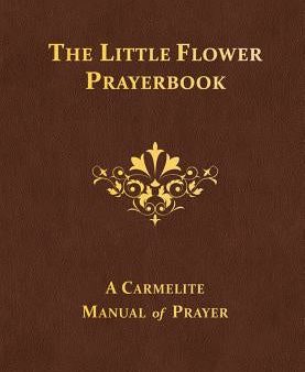 Little Flower Prayerbook: A Carmelite Manual of Prayer, The Sale