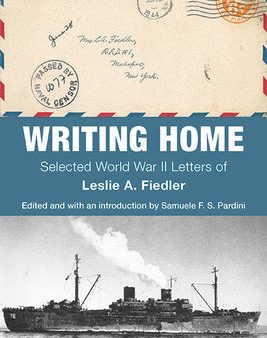 Writing Home: Selected World War II Letters of Leslie A. Fiedler Hot on Sale