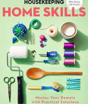 Good Housekeeping Home Skills: Master Your Domain with Practical Solutions to Everyday Challenges For Sale