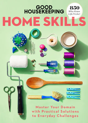 Good Housekeeping Home Skills: Master Your Domain with Practical Solutions to Everyday Challenges For Sale