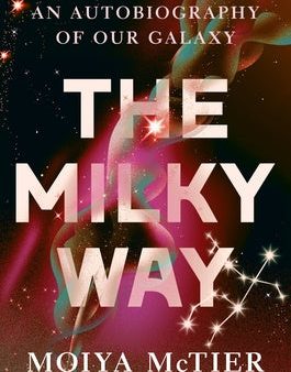 Milky Way: An Autobiography of Our Galaxy, The For Discount