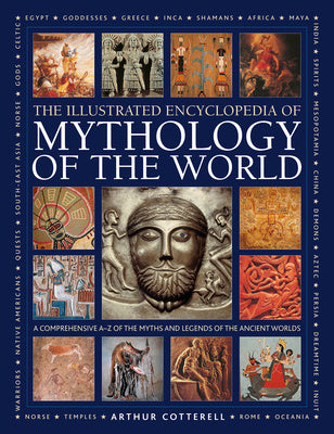 Illustrated Encyclopedia of Mythology of the World: A Comprehensive A-Z of the Myths and Legends of the Ancient World Discount