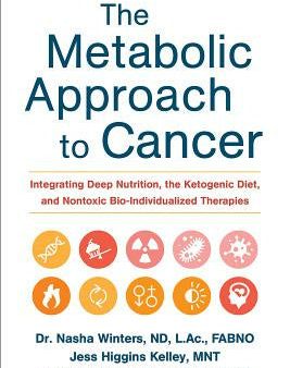 Metabolic Approach to Cancer: Integrating Deep Nutrition, the Ketogenic Diet, and Nontoxic Bio-Individualized Therapies, The Cheap