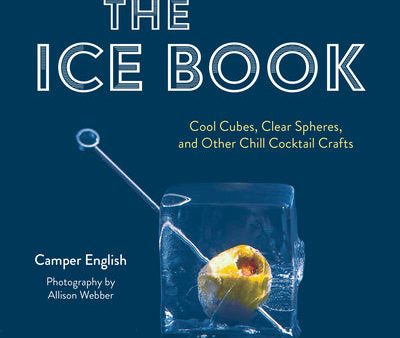 Ice Book: Cool Cubes, Clear Spheres, and Other Chill Cocktail Crafts, The Online