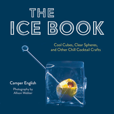 Ice Book: Cool Cubes, Clear Spheres, and Other Chill Cocktail Crafts, The Online