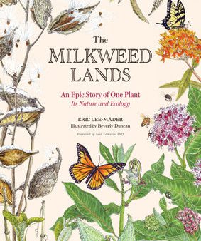 Milkweed Lands: An Epic Story of One Plant: Its Nature and Ecology, The Online Hot Sale