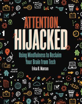 Attention Hijacked: Using Mindfulness to Reclaim Your Brain from Tech on Sale