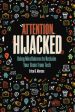 Attention Hijacked: Using Mindfulness to Reclaim Your Brain from Tech on Sale