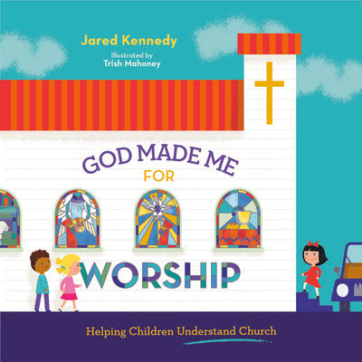 God Made Me for Worship: Helping Children Understand Church Online Sale