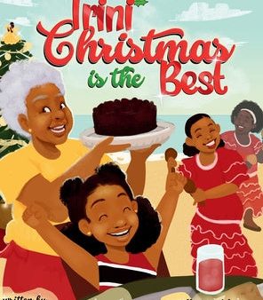 Trini Christmas is the Best: Experience the Holiday Magic and Traditions of Trinidad and Tobago Online