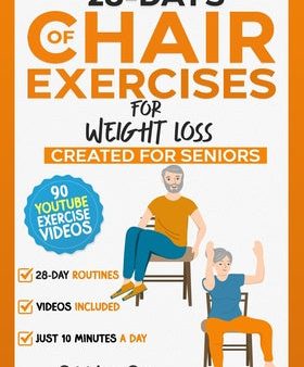 28 Days of Chair Exercises For Weight Loss: Three Levels for Strength, Posture, and Fitness in Just 10 Minutes a Day, 99 Illustrated Exercises Organiz For Cheap