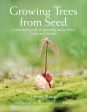 Growing Trees from Seed: A Practical Guide to Growing Native Trees, Vines and Shrubs Hot on Sale