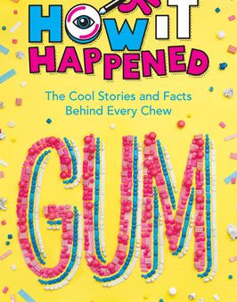 How It Happened! Gum: The Cool Stories and Facts Behind Every Chew on Sale