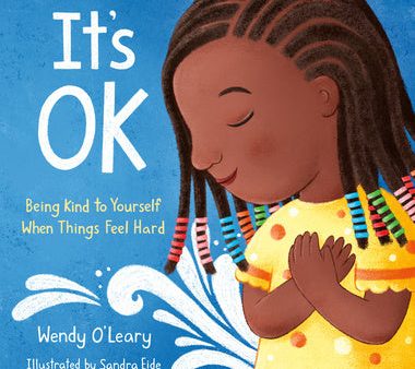 It s Ok: Being Kind to Yourself When Things Feel Hard Hot on Sale