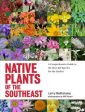 Native Plants of the Southeast: A Comprehensive Guide to the Best 460 Species for the Garden Sale