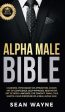 Alpha Male Bible: Charisma, Psychology of Attraction, Charm. Art of Confidence, Self-Hypnosis, Meditation. Art of Body Language, Eye Con on Sale