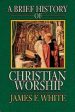 Brief History of Christian Worship, A Sale