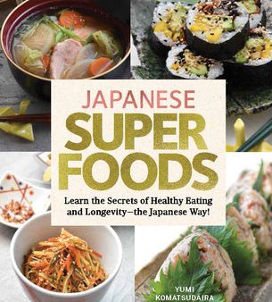 Japanese Superfoods: Learn the Secrets of Healthy Eating and Longevity - The Japanese Way! Online now