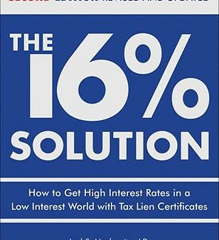 16 % Solution, Revised Edition: How to Get High Interest Rates in a Low-Interest World with Tax Lien Certificates, The For Cheap