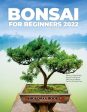 Bonsai for Beginners 2022: Discover a Step-By-Step Process To Grow and Take Care of a Bonsai Tree For The First Time Hot on Sale