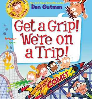 My Weird School Graphic Novel: Get a Grip! We re on a Trip! Supply