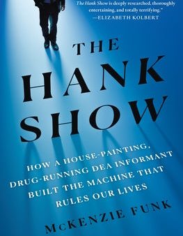 Hank Show: How a House-Painting, Drug-Running Dea Informant Built the Machine That Rules Our Lives, The Supply