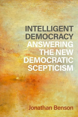 Intelligent Democracy: Answering the New Democratic Scepticism Cheap