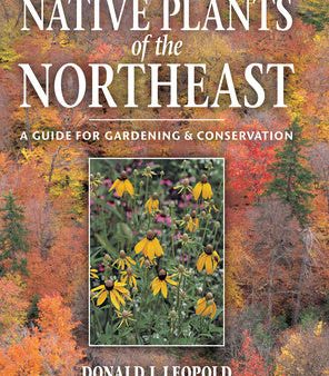 Native Plants of the Northeast: A Guide for Gardening and Conservation Online