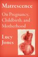 Matrescence: On Pregnancy, Childbirth, and Motherhood Online Hot Sale