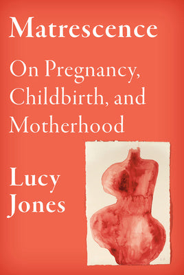 Matrescence: On Pregnancy, Childbirth, and Motherhood Online Hot Sale