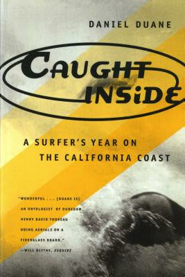 Caught Inside: A Surfer s Year on the California Coast For Cheap