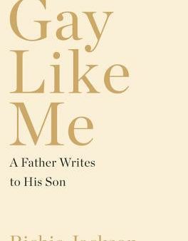 Gay Like Me: A Father Writes to His Son on Sale