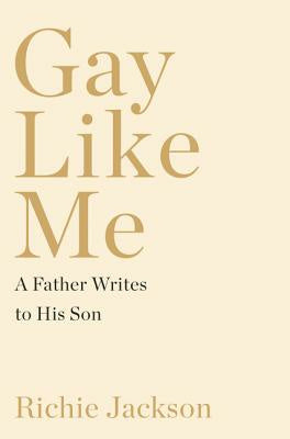 Gay Like Me: A Father Writes to His Son on Sale