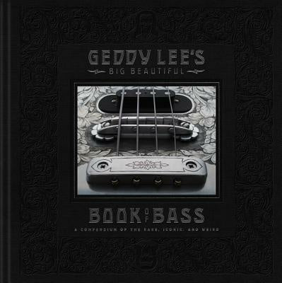 Geddy Lee s Big Beautiful Book of Bass Online Hot Sale