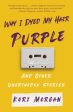 Why I Dyed My Hair Purple and Other Unorthodox Stories Sale