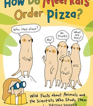 How Do Meerkats Order Pizza?: Wild Facts about Animals and the Scientists Who Study Them Online