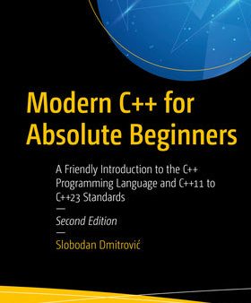 Modern C++ for Absolute Beginners: A Friendly Introduction to the C++ Programming Language and C++11 to C++23 Standards Discount