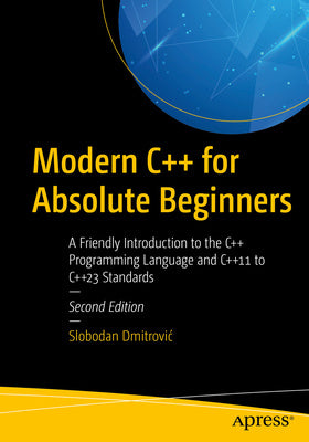 Modern C++ for Absolute Beginners: A Friendly Introduction to the C++ Programming Language and C++11 to C++23 Standards Discount