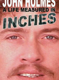 John Holmes: A LIFE MEASURED IN INCHES (NEW 2nd EDITION; Hardback) Fashion