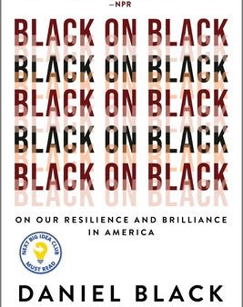 Black on Black: On Our Resilience and Brilliance in America For Cheap