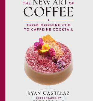 New Art of Coffee: From Morning Cup to Caffeine Cocktail, The Discount