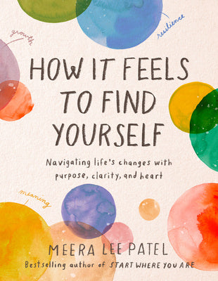 How It Feels to Find Yourself: Navigating Life s Changes with Purpose, Clarity, and Heart For Sale