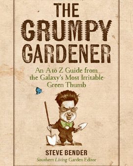 Grumpy Gardener: An A to Z Guide from the Galaxy s Most Irritable Green Thumb, The For Sale