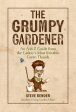 Grumpy Gardener: An A to Z Guide from the Galaxy s Most Irritable Green Thumb, The For Sale