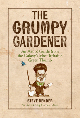 Grumpy Gardener: An A to Z Guide from the Galaxy s Most Irritable Green Thumb, The For Sale