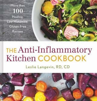 Anti-Inflammatory Kitchen Cookbook: More Than 100 Healing, Low-Histamine, Gluten-Free Recipes, The Online Sale