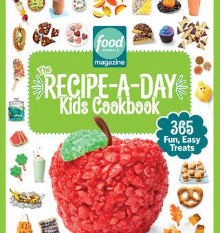 Food Network Magazine the Recipe-A-Day Kids Cookbook: 365 Fun, Easy Treats on Sale