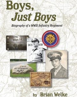 Boys, Just Boys: Biography of a WWII Infantry Regiment Supply